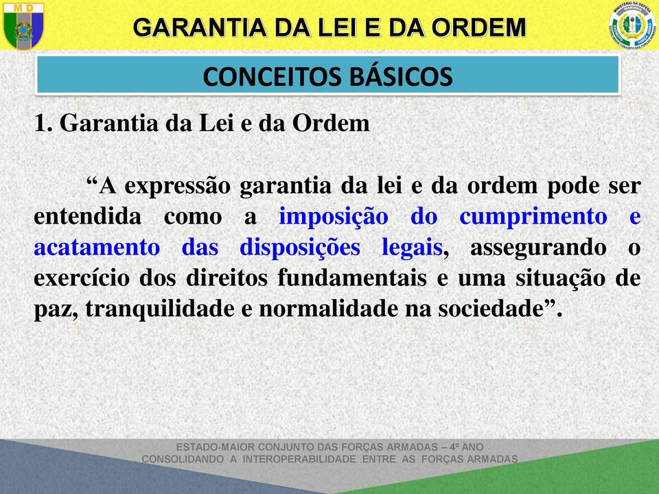 ser entendida como a imposição do cumprimento e acatamento das