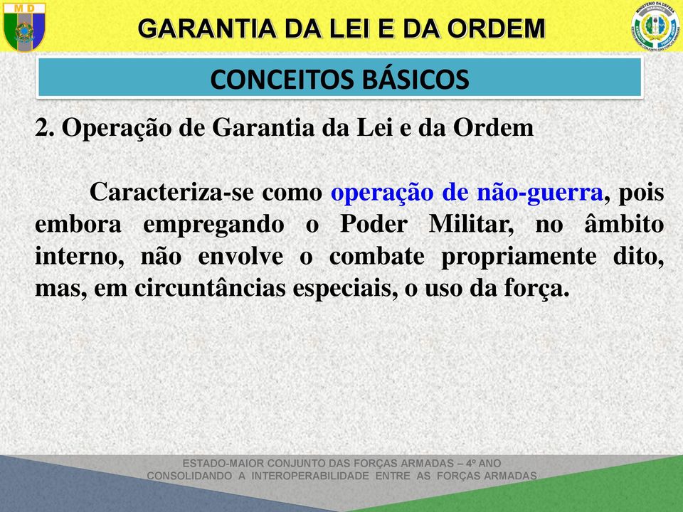 operação de não-guerra, pois embora empregando o Poder