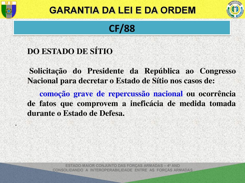 decretar o Estado de Sítio nos casos de: comoção grave de