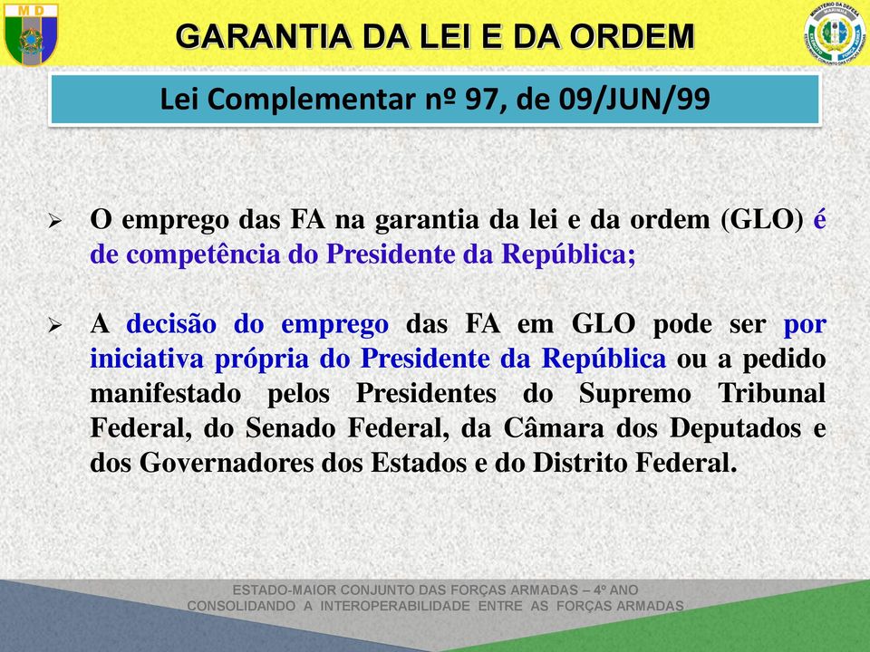 própria do Presidente da República ou a pedido manifestado pelos Presidentes do Supremo Tribunal