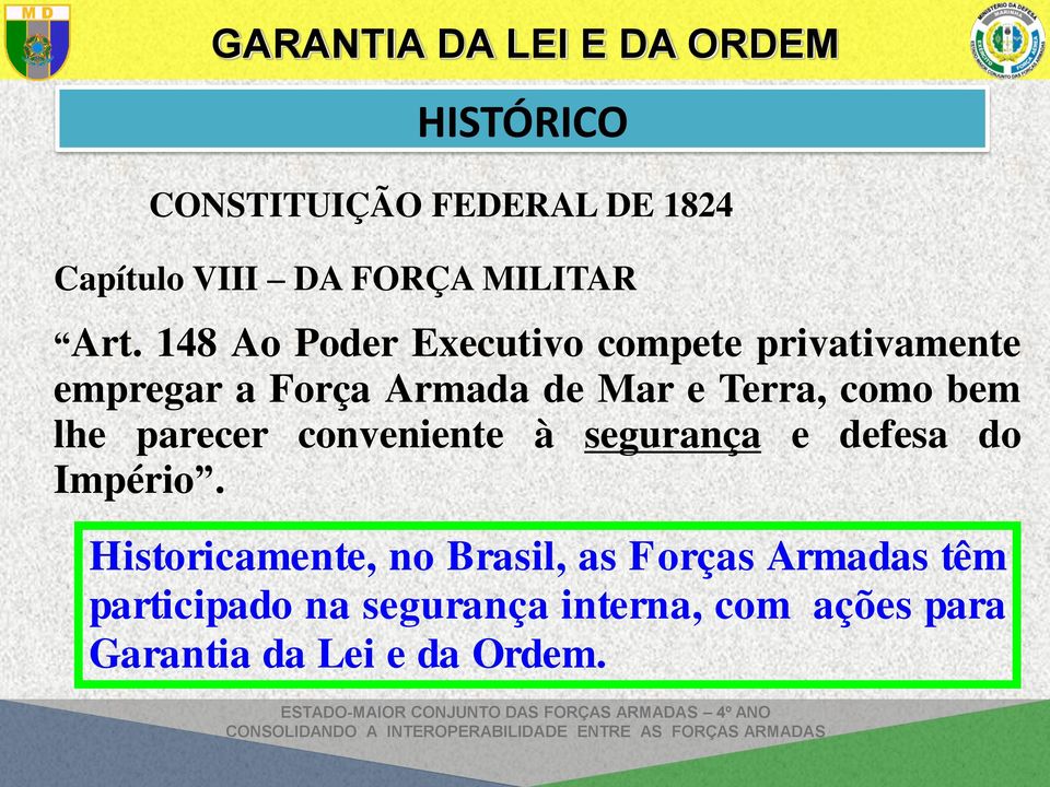 como bem lhe parecer conveniente à segurança e defesa do Império.