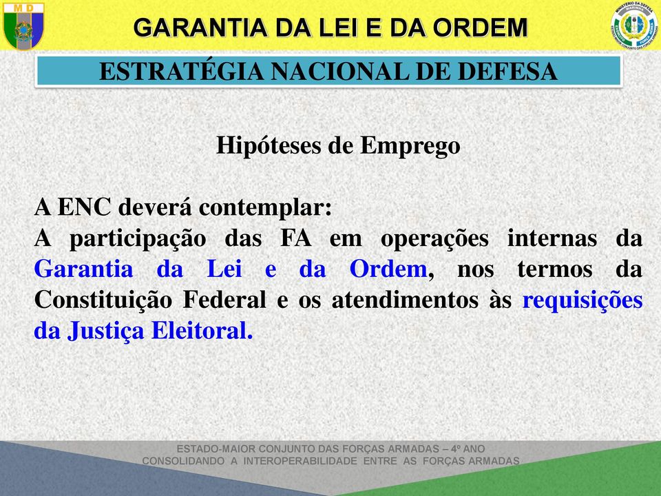 internas da Garantia da Lei e da Ordem, nos termos da