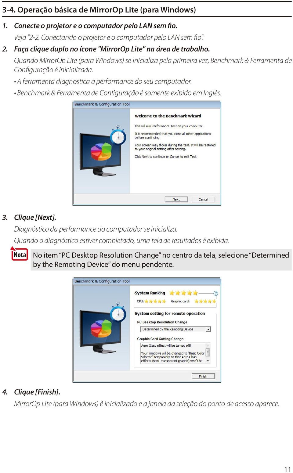 A ferramenta diagnostica a performance do seu computador. Benchmark & Ferramenta de Configuração é somente exibido em Inglês. 3. Clique [Next]. Diagnóstico da performance do computador se inicializa.