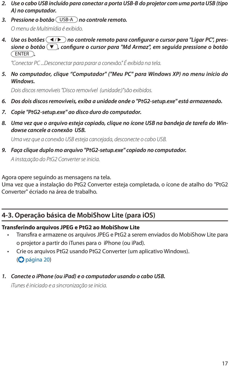 ..Desconectar para parar a conexão." É exibida na tela. 5. No computador, clique Computador" ("Meu PC" para Windows XP) no menu início do Windows.