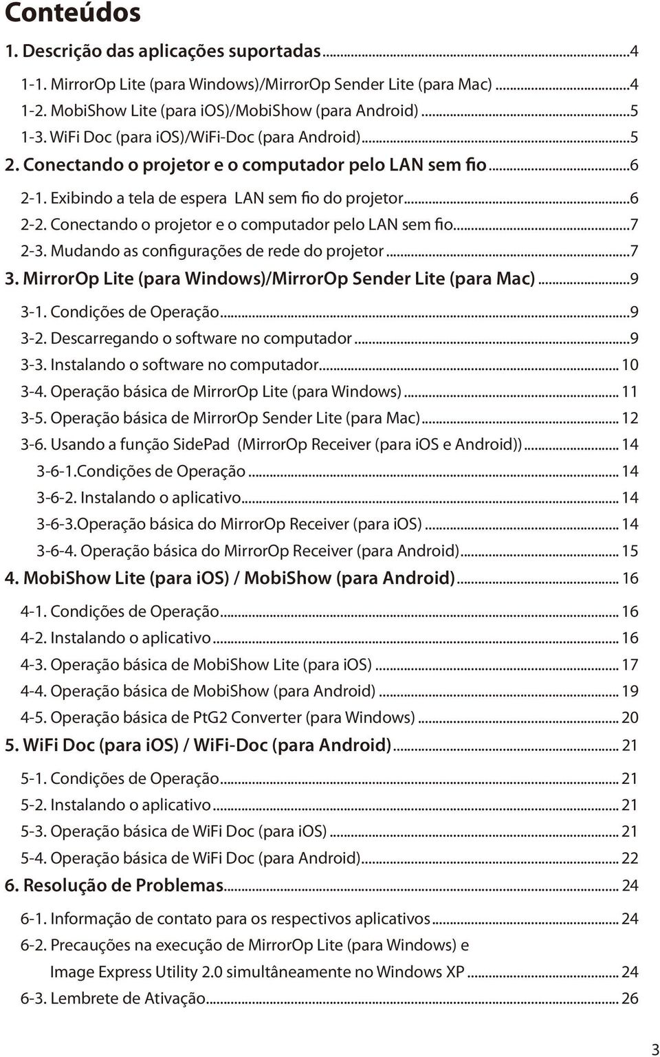 Conectando o projetor e o computador pelo LAN sem fio...7 2-3. Mudando as configurações de rede do projetor...7 3. MirrorOp Lite (para Windows)/MirrorOp Sender Lite (para Mac)...9 3-1.