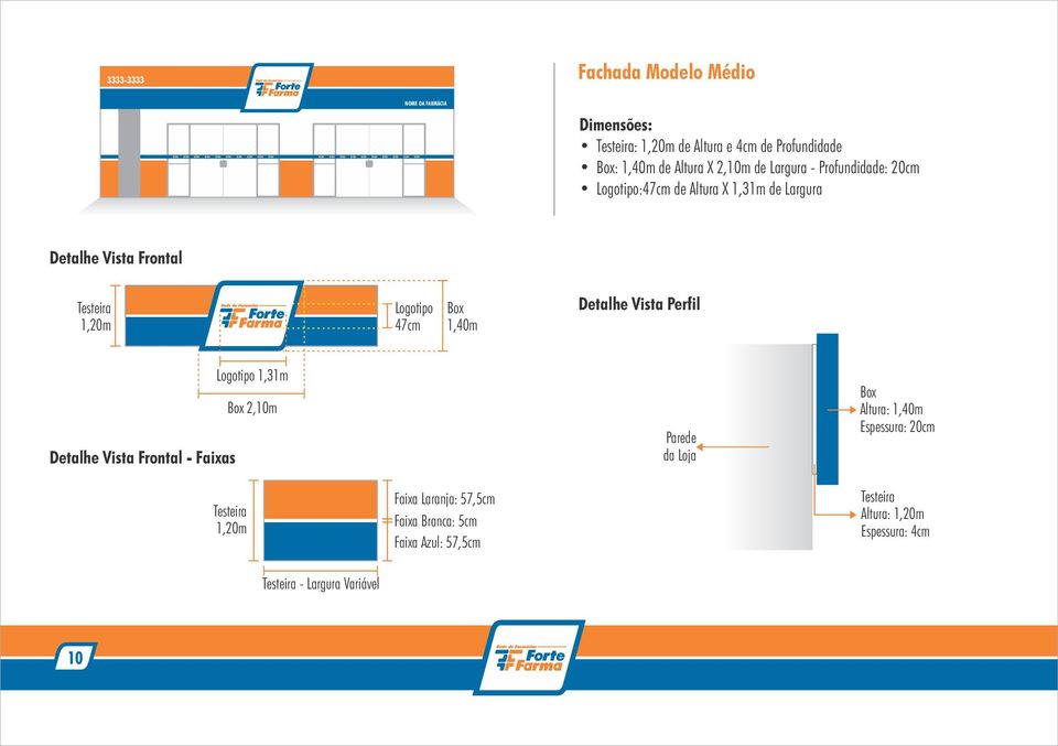Box 1,40m Detalhe Vista Perfil Detalhe Vista Frontal - Faixas Logotipo 1,31m Box 2,10m Parede da Loja Box Altura: 1,40m Espessura:
