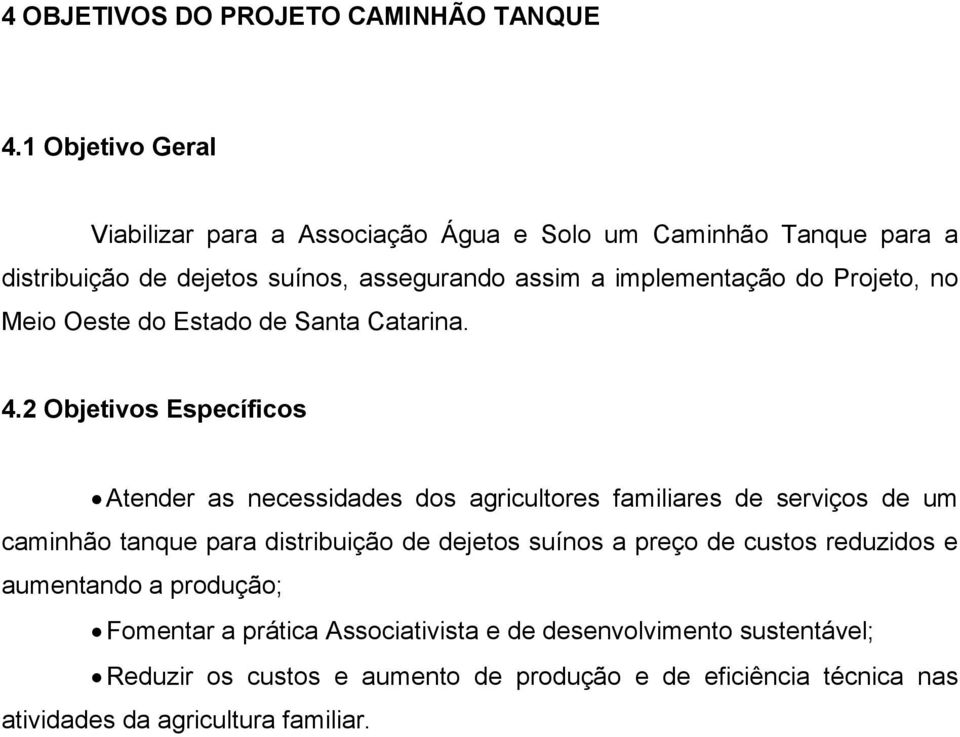 Projeto, no Meio Oeste do Estado de Santa Catarina. 4.