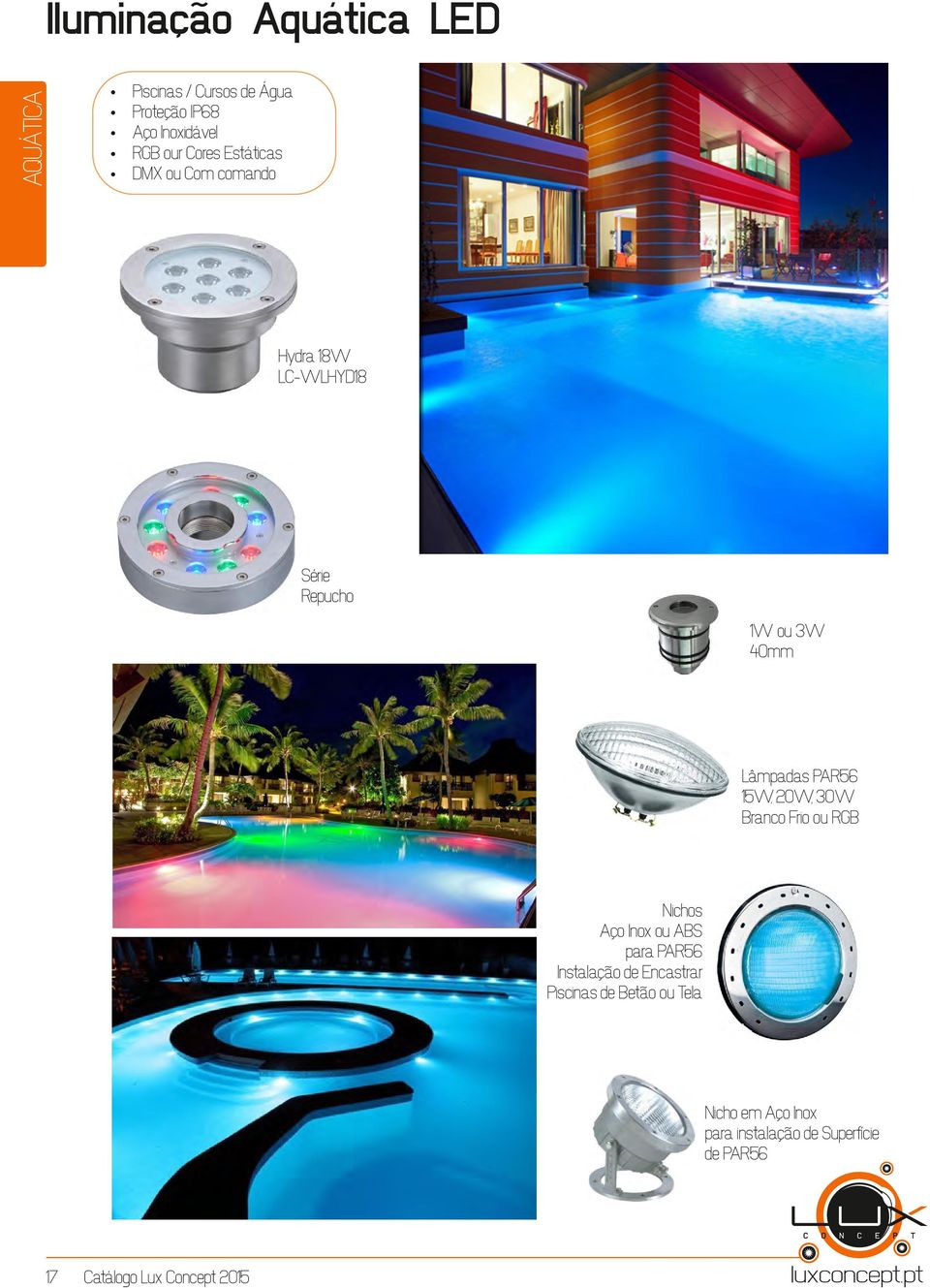 Lâmpadas PAR56 15W, 20W, 30W Branco Frio ou RGB Nichos Aço Inox ou ABS para PAR56 Instalação