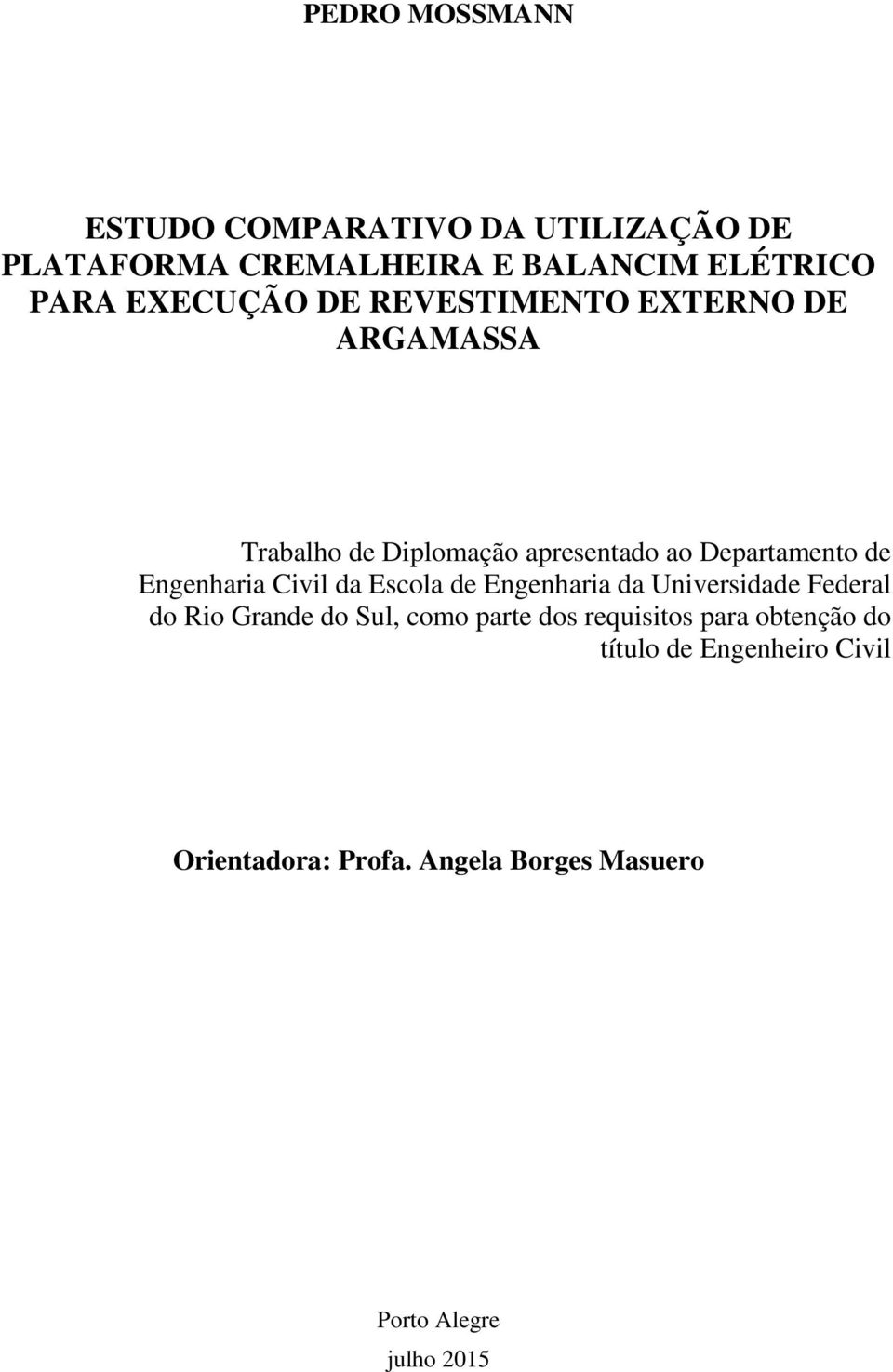 Engenharia Civil da Escola de Engenharia da Universidade Federal do Rio Grande do Sul, como parte dos