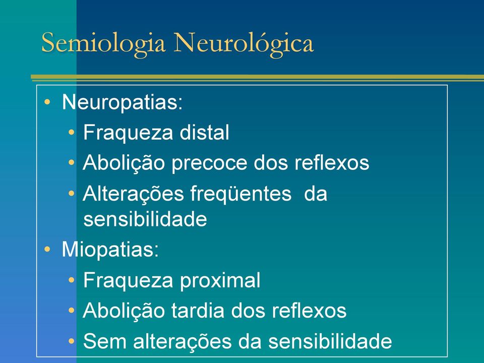 sensibilidade Miopatias: Fraqueza proximal