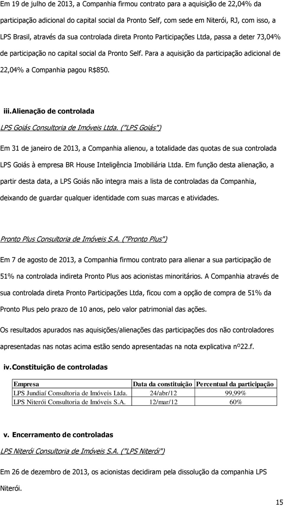 iii. Alienação de controlada LPS Goiás Consultoria de Imóveis Ltda.