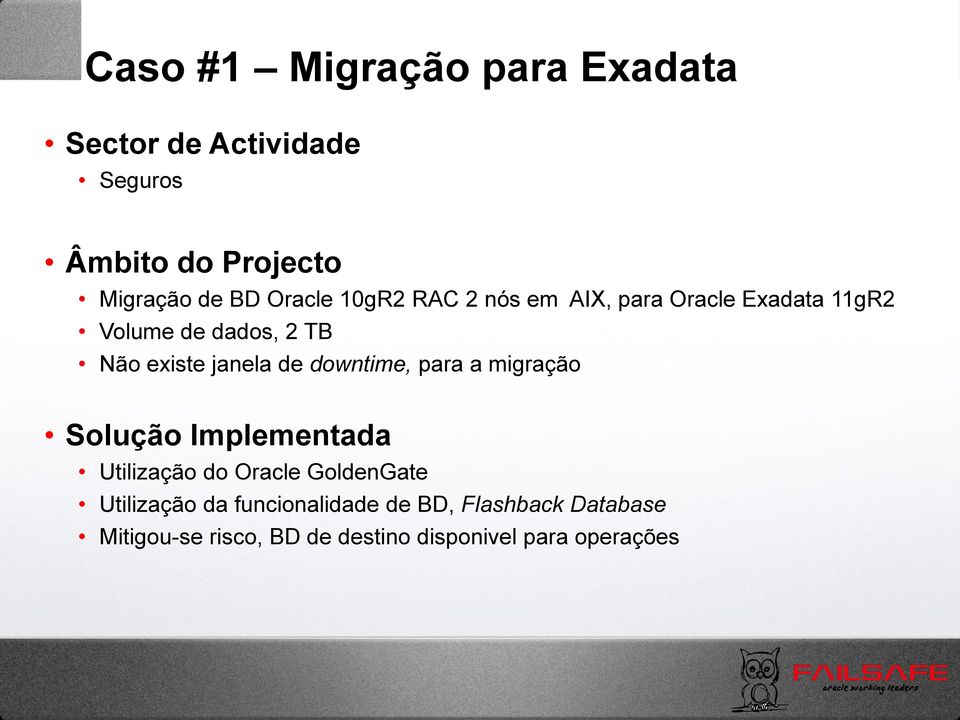 janela de downtime, para a migração Solução Implementada Utilização do Oracle GoldenGate
