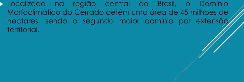 área de 45 milhões de hectares, sendo o