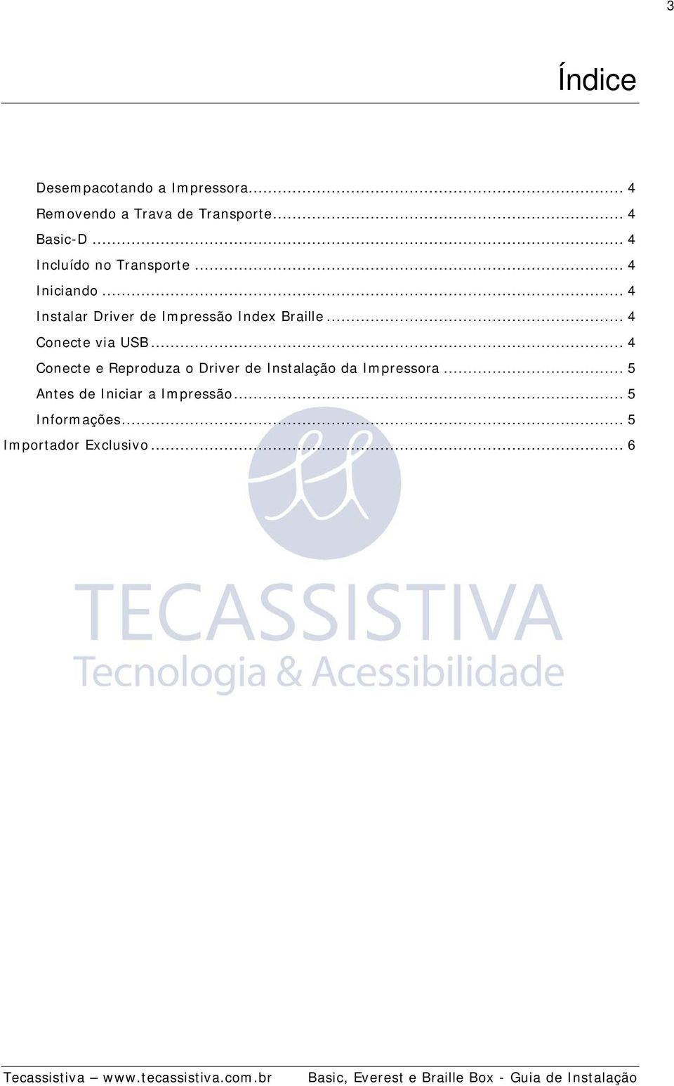 .. 4 Instalar Driver de Impressão Index Braille... 4 Conecte via USB.
