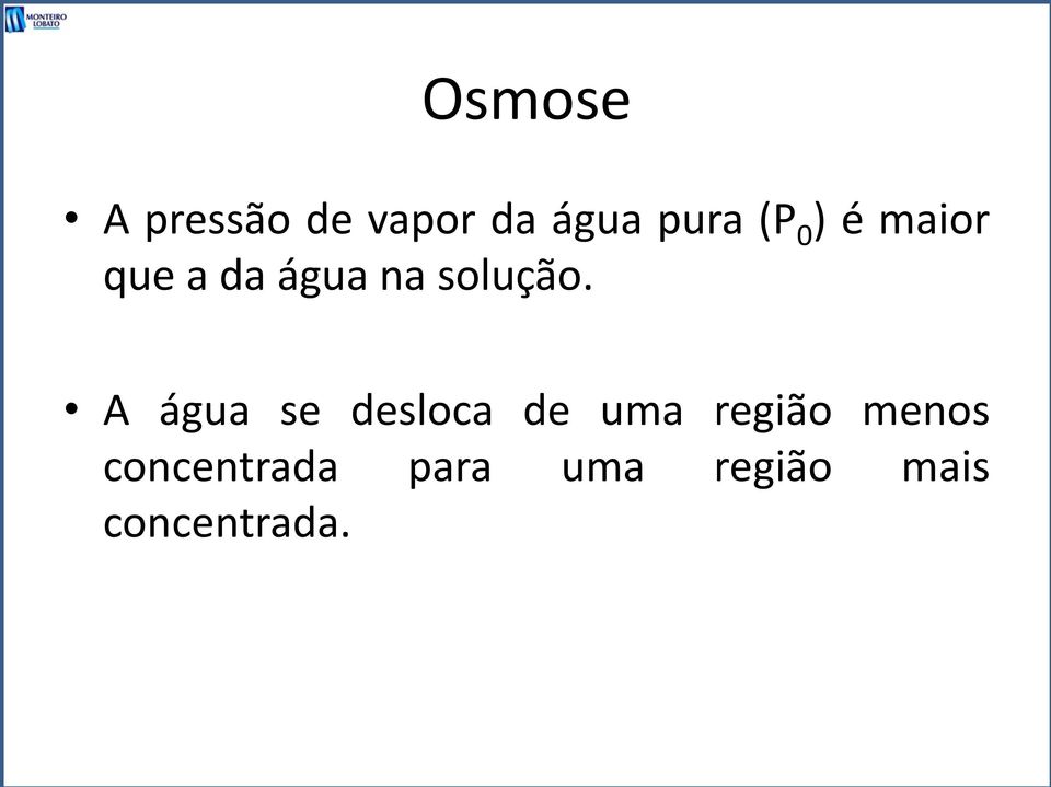 A água se desloca de uma região menos