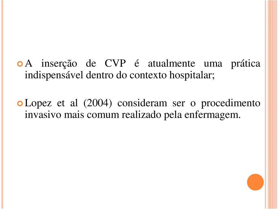 Lopez et al (2004) consideram ser o