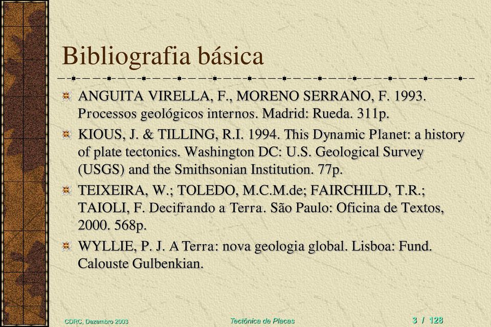 Geological Survey (USGS) and the Smithsonian Institution. 77p. TEIXEIRA, W.; TOLEDO, M.C.M.de; FAIRCHILD, T.R.; TAIOLI, F.