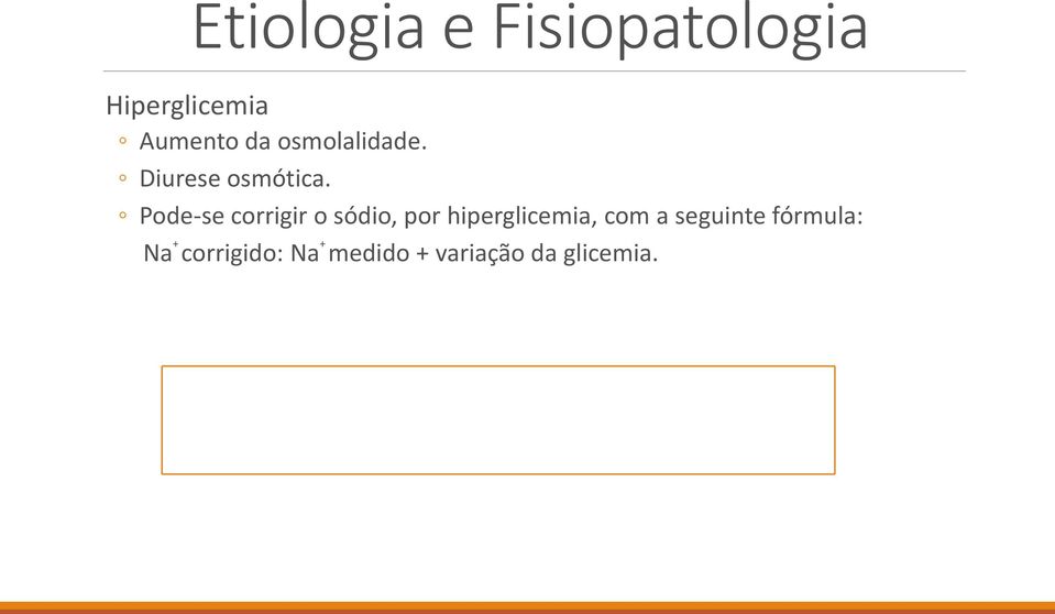 Pode-se corrigir o sódio, por hiperglicemia, com a