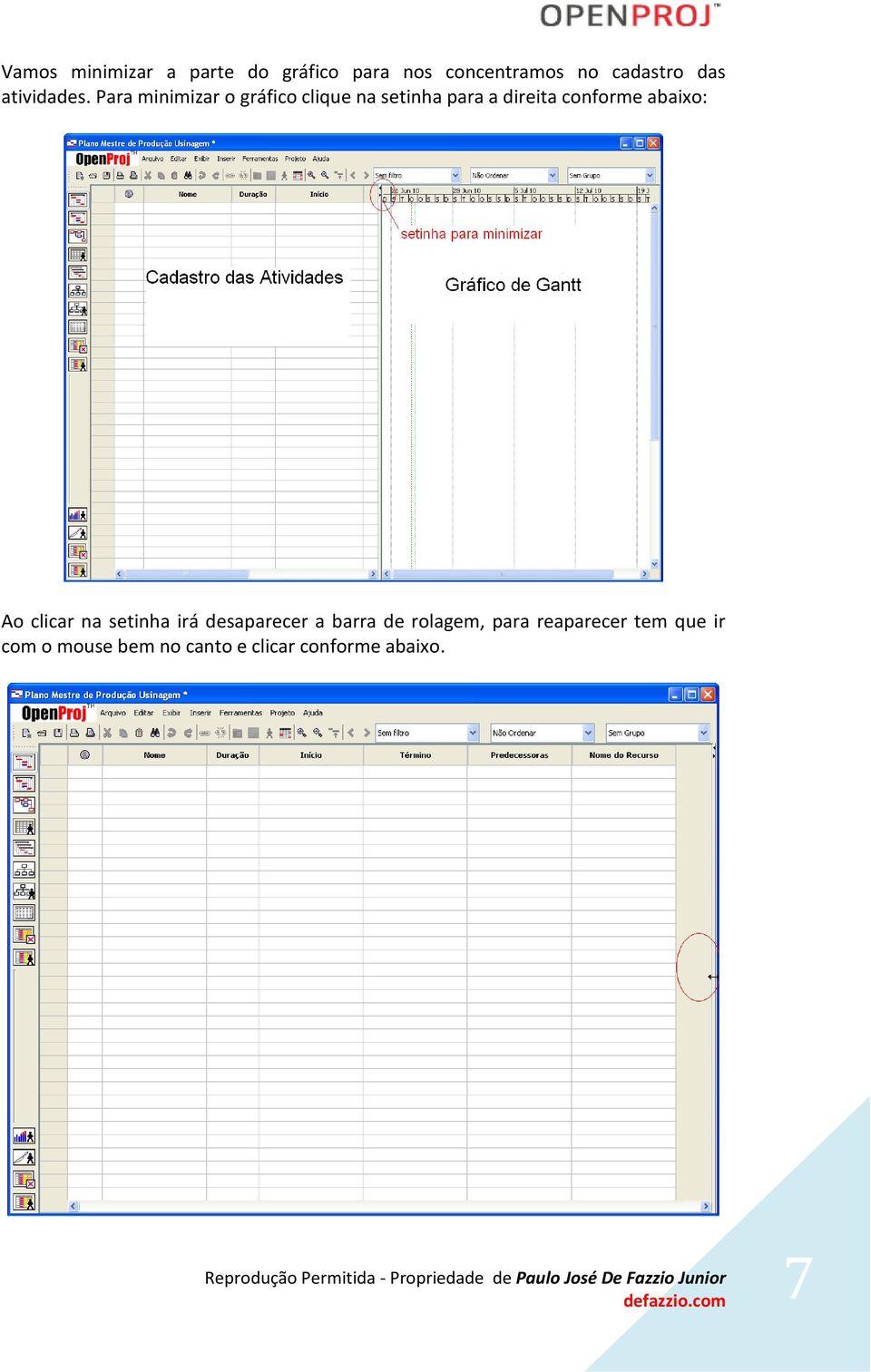 Para minimizar o gráfico clique na setinha para a direita conforme