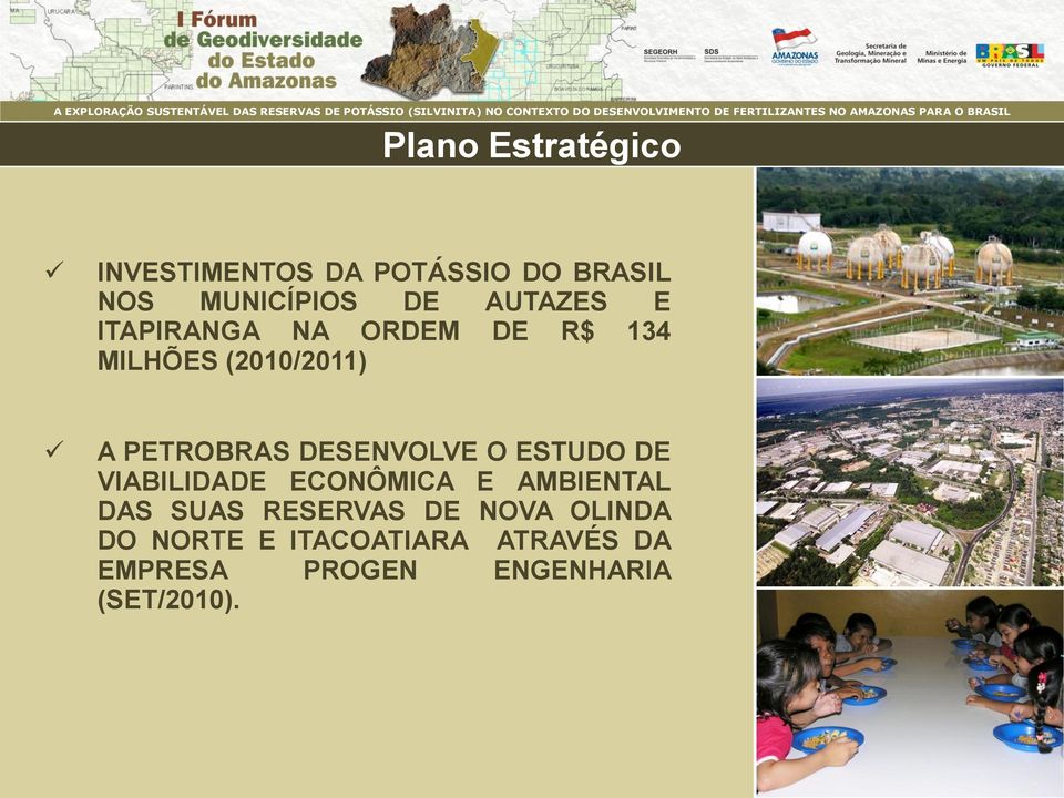 ITAPIRANGA NA ORDEM DE R$ 134 MILHÕES (2010/2011) A PETROBRAS DESENVOLVE O ESTUDO DE VIABILIDADE ECONÔMICA E