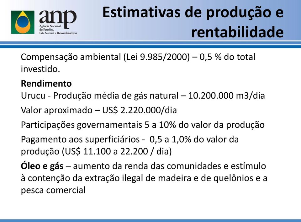 aos superficiários - 0,5 a 1,0% do valor da produção (US$ 11.100 a 22.