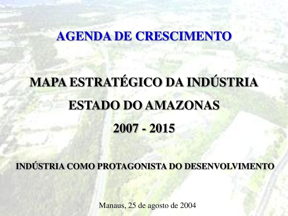 2007-2015 INDÚSTRIA COMO PROTAGONISTA