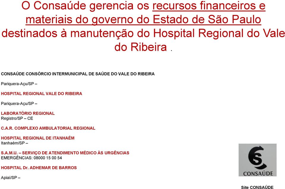 CONSAÚDE CONSÓRCIO INTERMUNICIPAL DE SAÚDE DO VALE DO RIBEIRA Pariquera-Açu/SP HOSPITAL REGIONAL VALE DO RIBEIRA Pariquera-Açu/SP