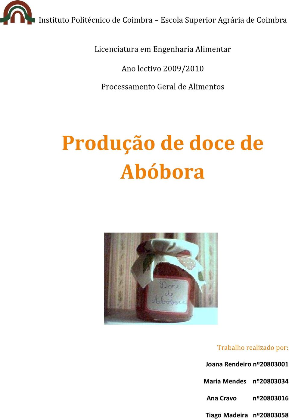 Geral de Alimentos Produção de doce de Abóbora Trabalho realizado por: Joana