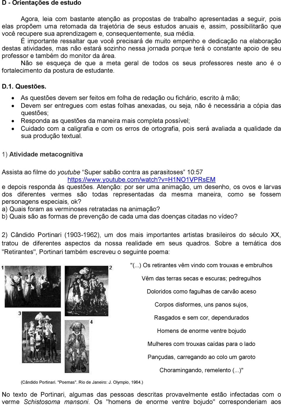 É importante ressaltar que você precisará de muito empenho e dedicação na elaboração destas atividades, mas não estará sozinho nessa jornada porque terá o constante apoio de seu professor e também do