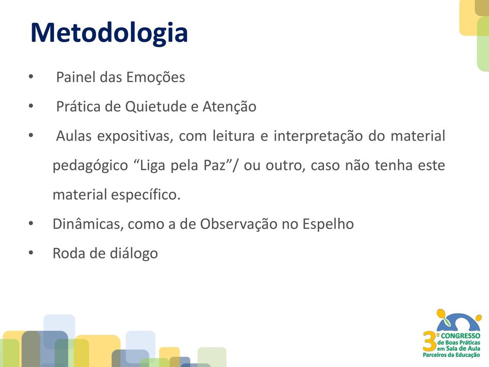 pedagógico Liga pela Paz / ou outro, caso não tenha este