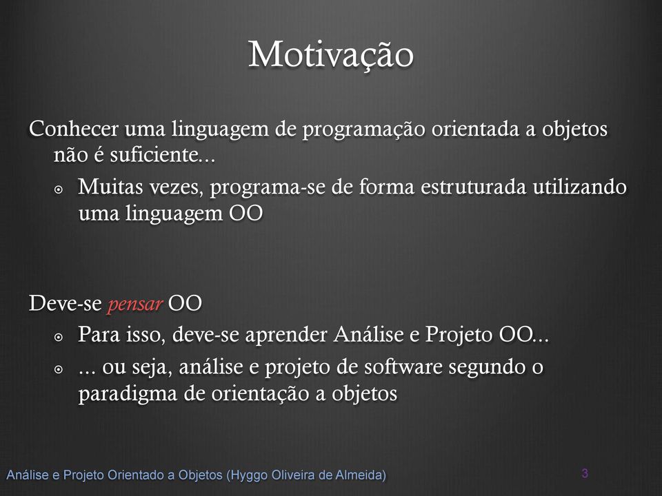 .. Muitas vezes, programa-se de forma estruturada utilizando uma linguagem OO