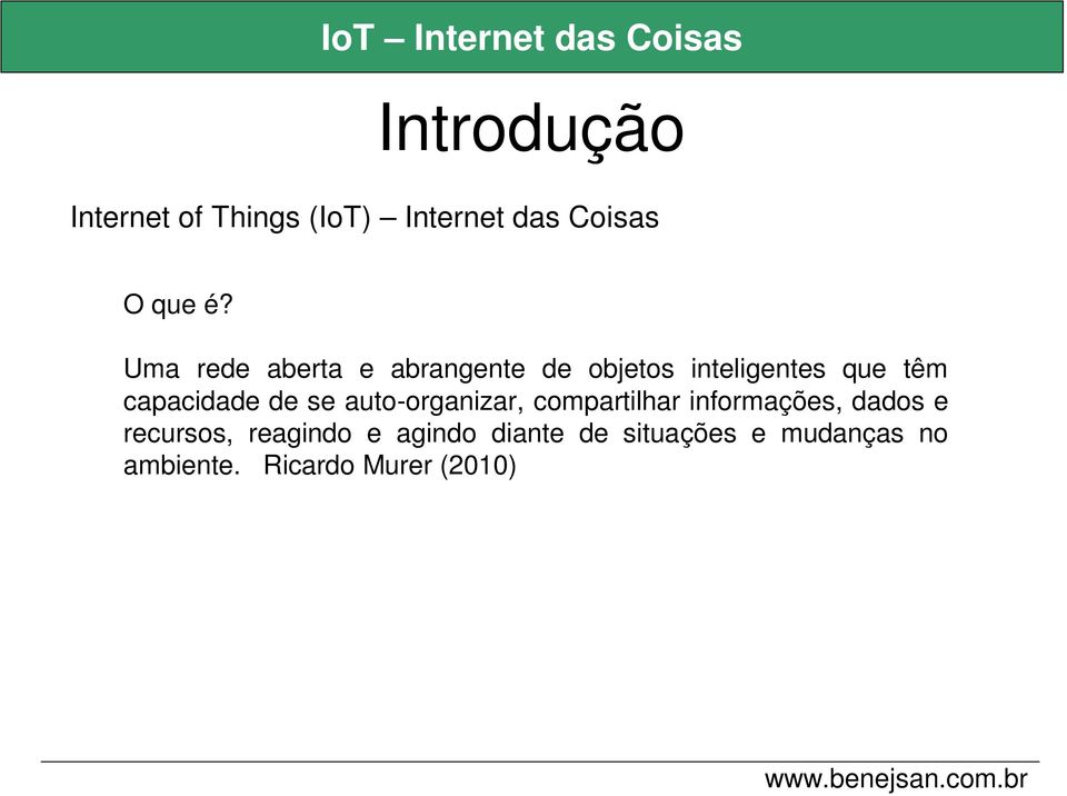 de se auto-organizar, compartilhar informações, dados e recursos,