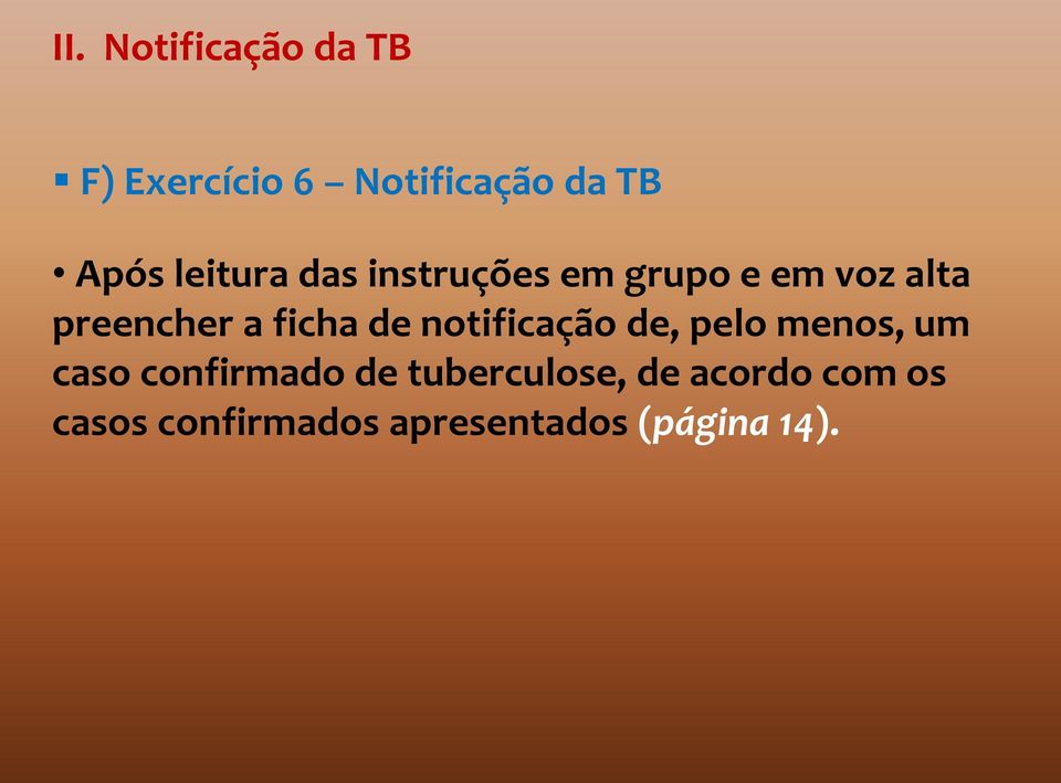 ficha de notificação de, pelo menos, um caso confirmado de