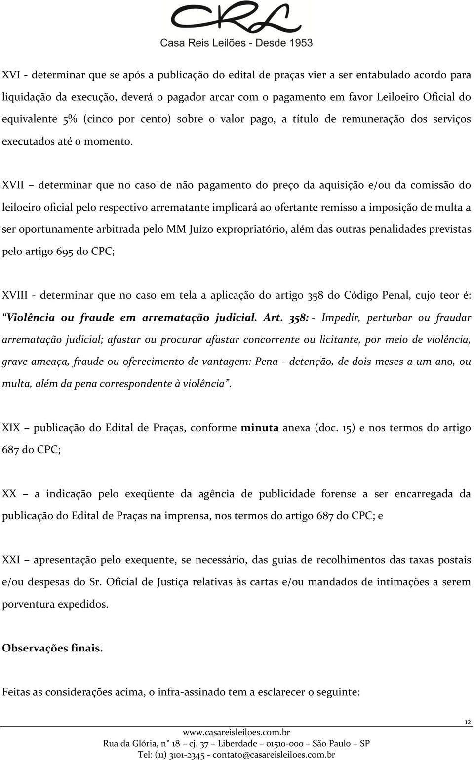 XVII determinar que no caso de não pagamento do preço da aquisição e/ou da comissão do leiloeiro oficial pelo respectivo arrematante implicará ao ofertante remisso a imposição de multa a ser