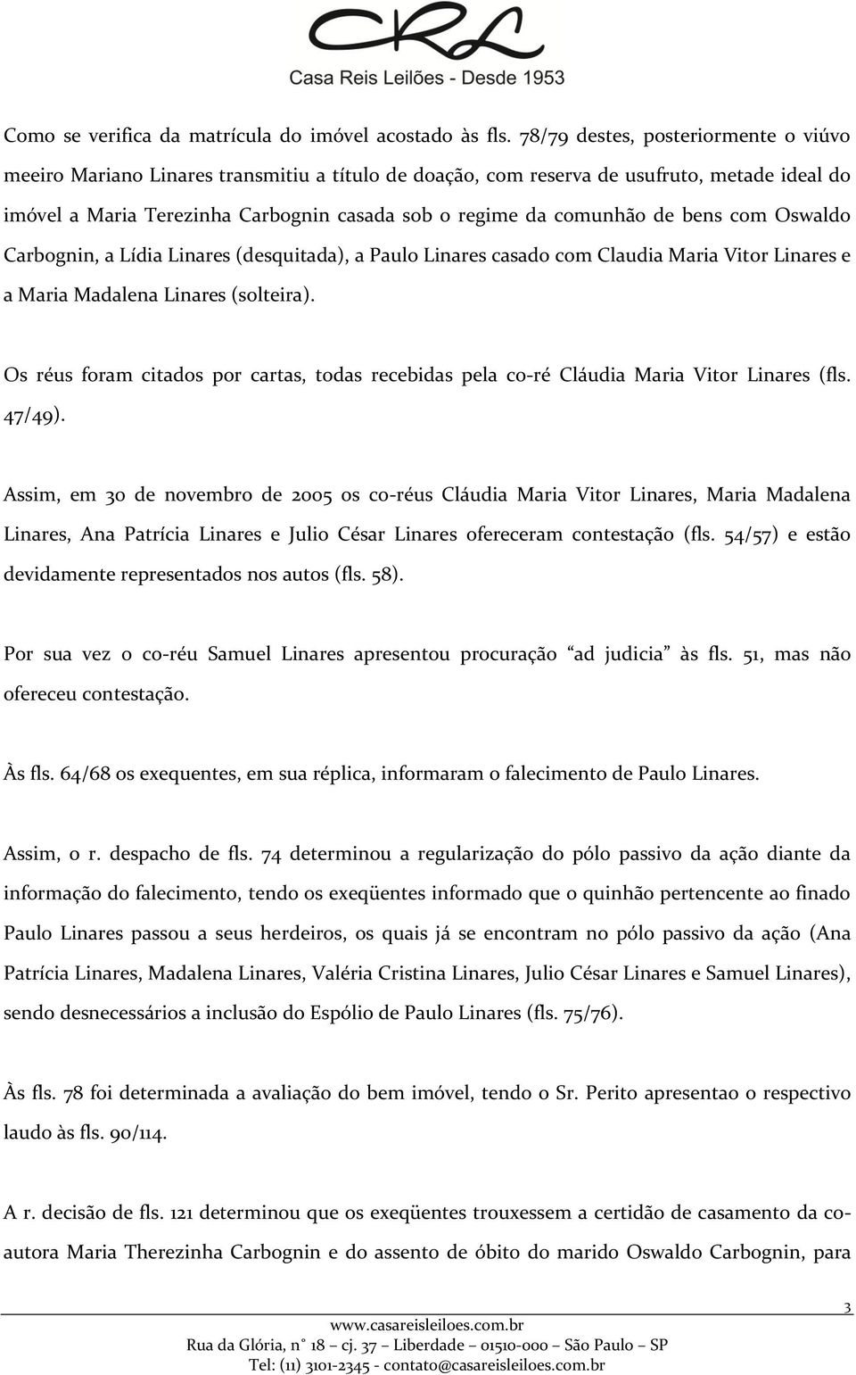 de bens com Oswaldo Carbognin, a Lídia Linares (desquitada), a Paulo Linares casado com Claudia Maria Vitor Linares e a Maria Madalena Linares (solteira).