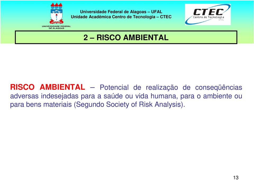 para a saúde ou vida humana, para o ambiente ou