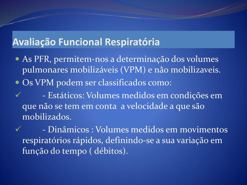 Os VPM podem ser classificados como: - Estáticos: Volumes medidos em condições em que não se tem em