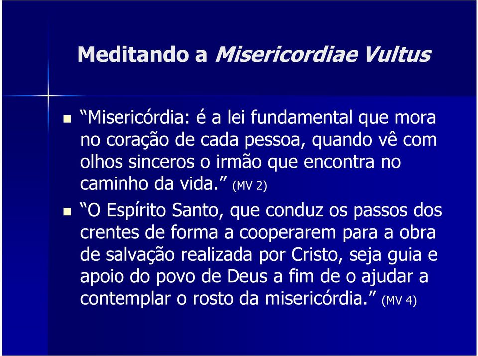 (MV 2) O Espírito Santo, que conduz os passos dos crentes de forma a cooperarem para a obra de
