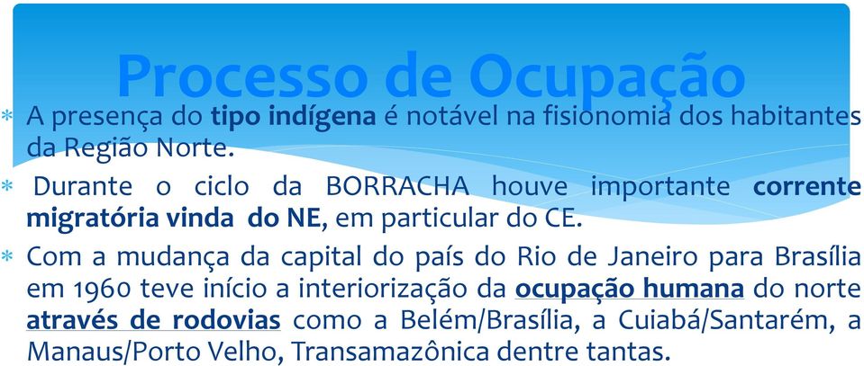 Com a mudança da capital do país do Rio de Janeiro para Brasília em 1960 teve início a interiorização da