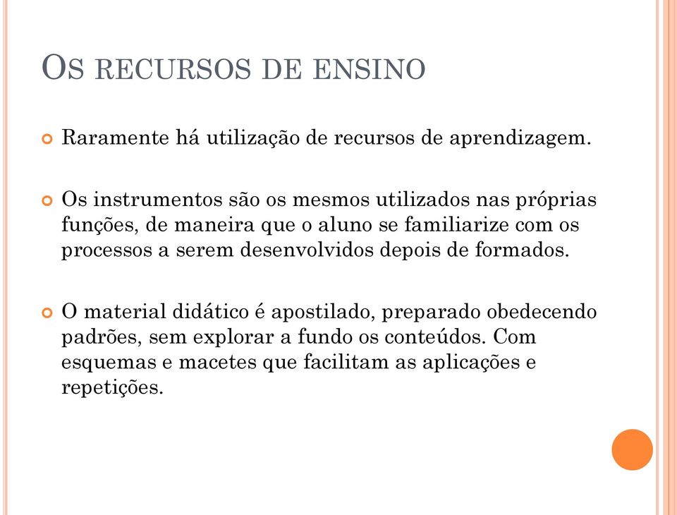 familiarize com os processos a serem desenvolvidos depois de formados.