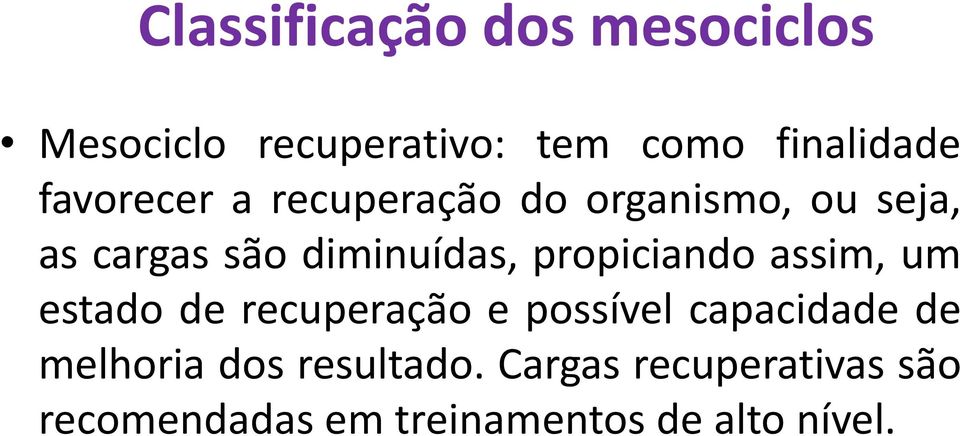 propiciando assim, um estado de recuperação e possível capacidade de