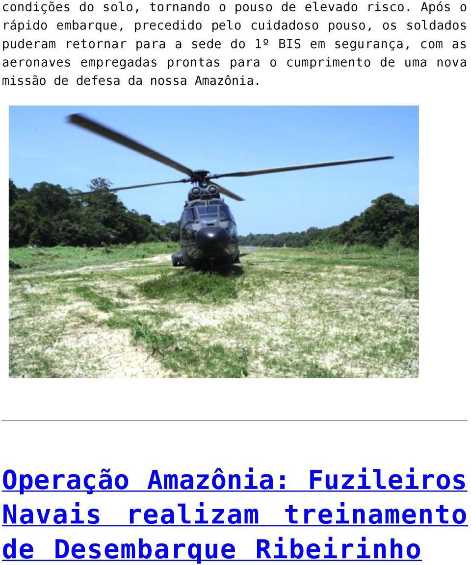 a sede do 1º BIS em segurança, com as aeronaves empregadas prontas para o cumprimento de