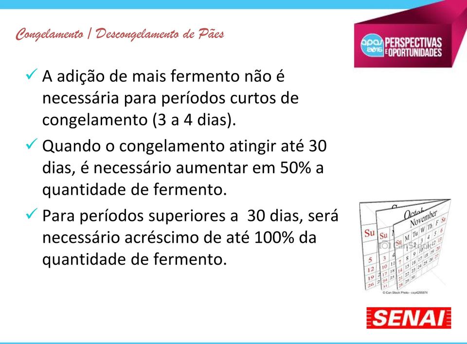 Quando o congelamento atingir até 30 dias, é necessário aumentar em 50%