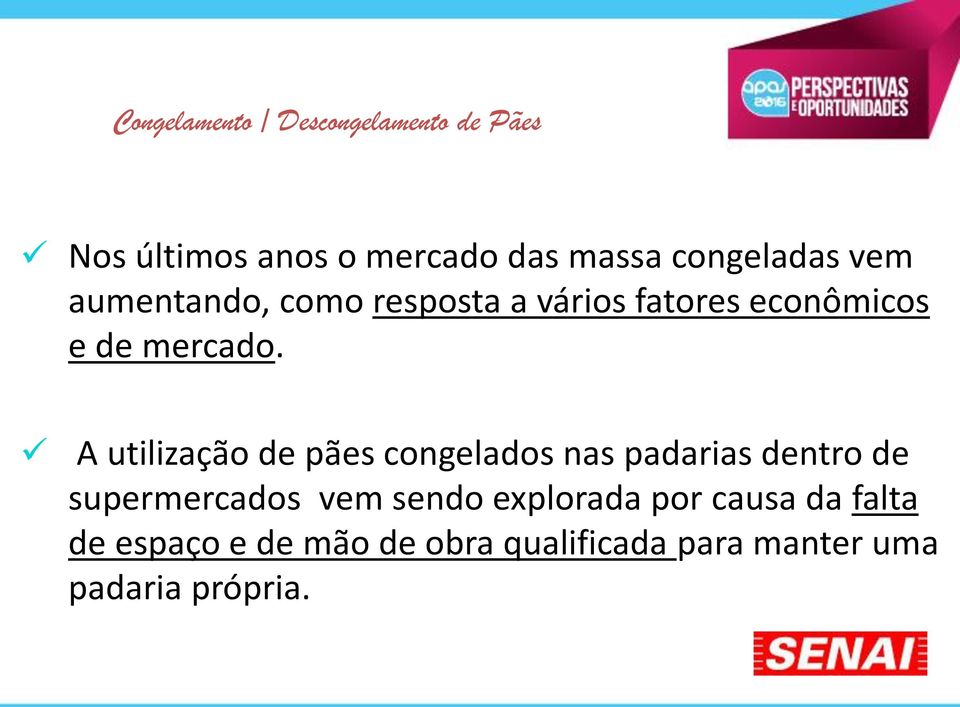 A utilização de pães congelados nas padarias dentro de supermercados vem