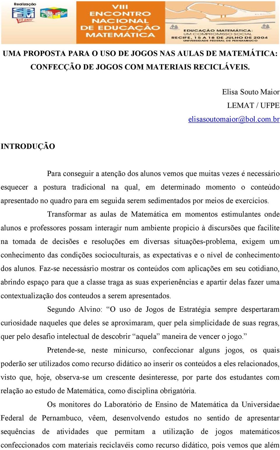 serem sedimentados por meios de exercícios.