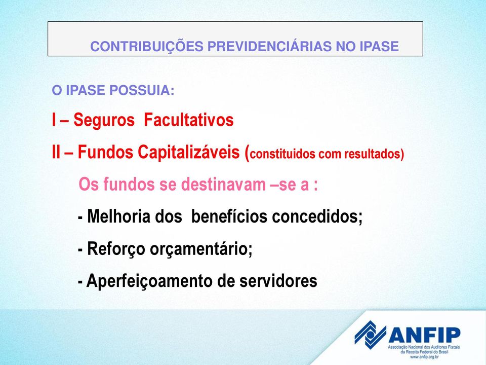 resultados) Os fundos se destinavam se a : - Melhoria dos