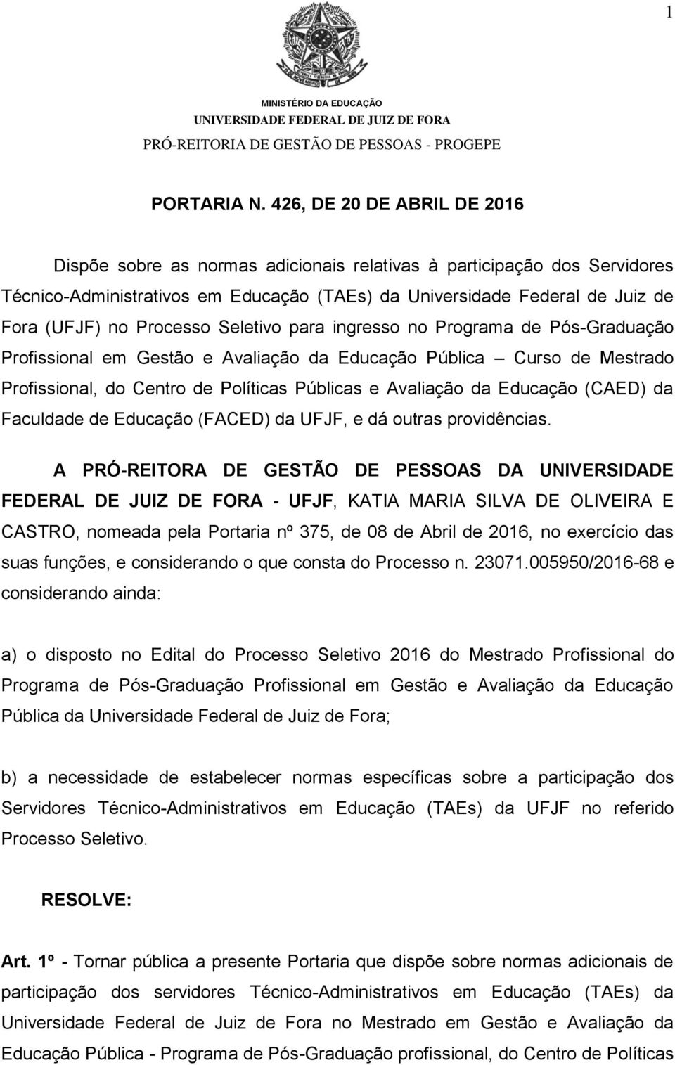 Processo Seletivo para ingresso no Programa de Pós-Graduação Profissional em Gestão e Avaliação da Educação Pública Curso de Mestrado Profissional, do Centro de Políticas Públicas e Avaliação da