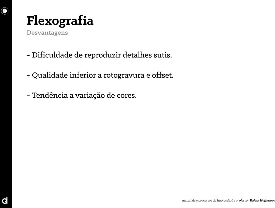 - Qualidade inferior a