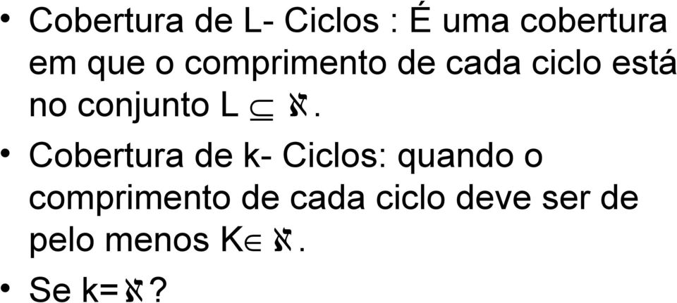 ℵ. Cobertura de k- Ciclos: quando o comprimento