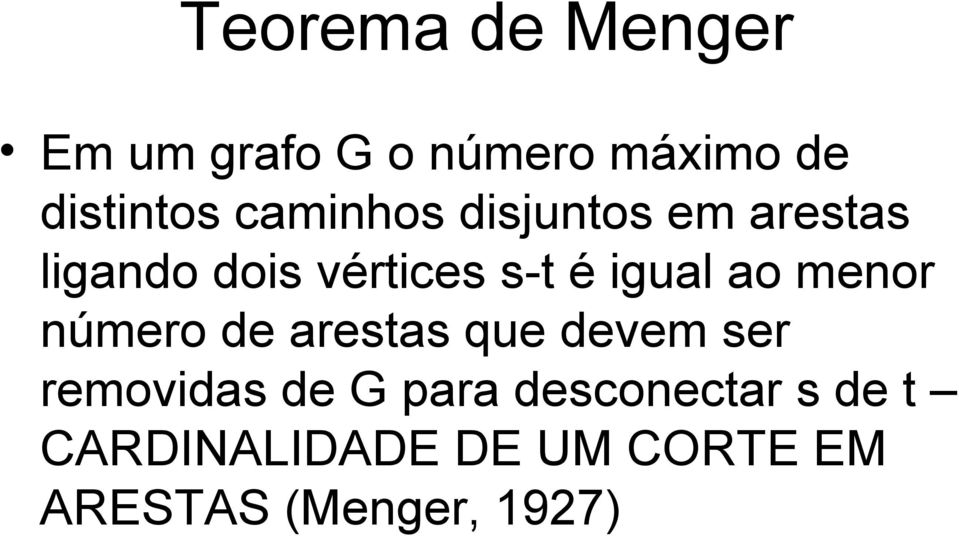 ao menor número de arestas que devem ser removidas de G para